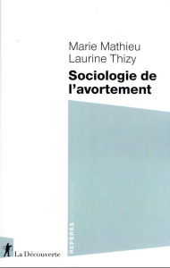 Sociologie de l'avortement - Mathieu Marie ; Thizy Laurine