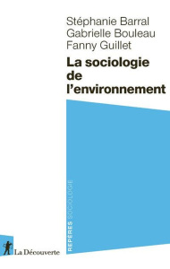 Sociologie de l'environnement - Barral Stéphanie ; Bouleau Gabrielle ; Guillet Fan