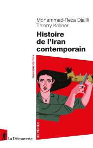 Histoire de l'Iran contemporain. 3e édition - Djalili Mohammad-Reza ; Kellner Thierry