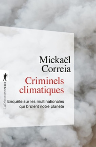 Criminels climatiques. Enquête sur les multinationales qui brûlent notre planète - Correia Mickaël