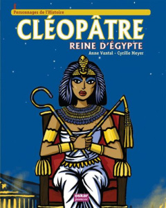 Cléopâtre - Vantal Anne ; Meyer Cyrille