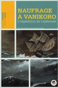 Naufrage à Vanikoro. L'expédition de Lapérouse - Perrier Pascale ; Zaka Jeanne