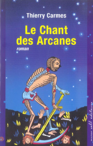 LE CHANT DES ARCANES - CARMES THIERRY