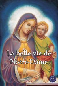 La belle vie de Notre-Dame - Richomme Agnès ; Rigot Robert