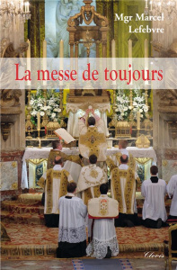 La messe de toujours. "Le trésor caché" - Lefebvre Marcel ; Troadec Patrick