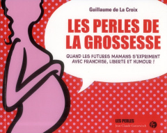 Les perles de la grossesse - La Croix Guillaume de