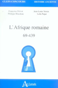 L'Afrique romaine. 69-439 - Prévot Françoise ; Voisin Jean-Louis ; Blaudeau Ph