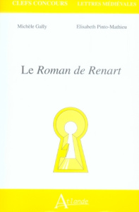 Le Roman de Renart - Gally Michèle ; Pinto-Mathieu Elisabeth