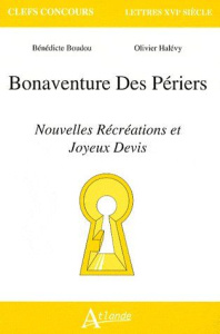 Bonaventure Des Périers. Nouvelles Récréations et Joyeux Devis - Boudou Bénédicte ; Halévy Olivier
