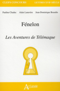 Fénelon, Les aventures de Télémaque - Chaduc Pauline ; Lanavère Alain ; Beaudin Jean-Dom