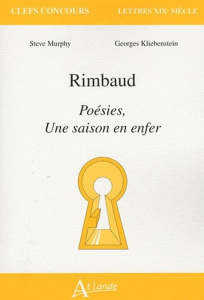Rimbaud. Poésies, Une saison en enfer - Murphy Steve ; Kliebenstein Georges