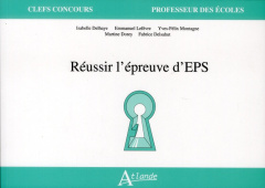 Réussir l'épreuve d'EPS - Lefevre Emmanuel ; Delhaye Isabelle ; Montagne Yve