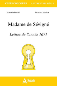 Madame de Sévigné. Lettres de l'année 1671 - Freidel Nathalie ; Lignereux Cécile ; Calas Frédér