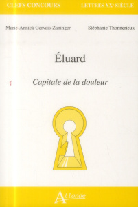 Paul Eluard, Capitale de la douleur - Gervais-Zaninger Marie-Annick ; Thonnerieux Stépha