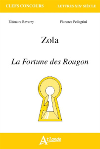 Zola. La fortune des Rougon - Reverzy Eléonore ; Pellegrini Florence