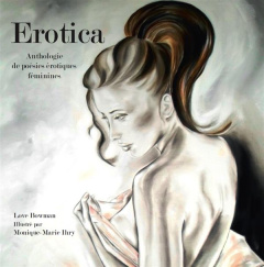 Erotica. Anthologie de poésies érotiques féminines - Bowman Love ; Ihry Monique-Marie