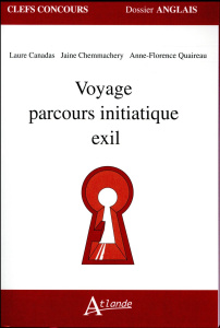 Voyage, parcours initiatique, exil - Canadas Laure ; Chemmachery Jaine ; Quaireau Anne-