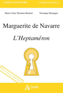 Marguerite de Navarre. L'Heptaméron - Thomine-Bichard Marie-Claire ; Montagne Véronique