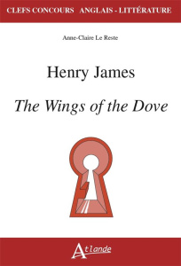 The Wings of the Dove. Henry James, Edition 2021-2022 - Anker Richard ; Kalck Xavier ; Reckford David