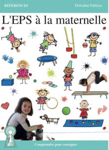 L'EPS à la maternelle. Comprendre pour enseigner - Delsahut Fabrice