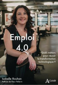 Emploi 4.0. Quels métiers pour réussir la transformation technologique ? - Rouhan Isabelle ; Pellerin Fleur