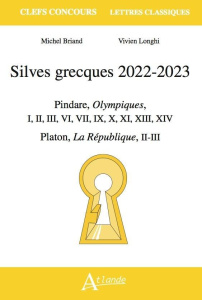 Silves grecques. Pindare, Olympiques, I, II, III, VI, VII, IX, X, XIII, XIV ; Platon, La République, - Briand Michel ; Longhi Vivien