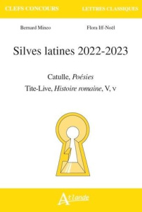 Silves latines. Catulle, Poésies ; Tite-Live, Histoire romaine, V, v, Edition 2022-2023 - Iff-Noël Flora ; Mineo Bernard
