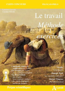 Le travail, méthode et exercices Prépas scientifiques Français-Philosophie. Virgile, Simone Weil, Mi - Lacroix Laurence ; Delville Caroline