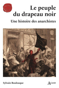 Le peuple du drapeau noir. Une histoire des anarchistes - Boulouque Sylvain