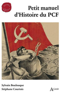 Manuel d'histoire du PCF - Boulouque Sylvain ; Courtois Stéphane
