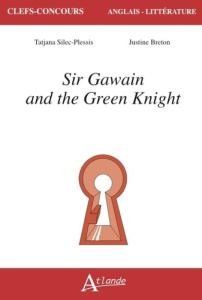 Sir Gawain and the Green Knight - Silec Tatjana ; Breton Justine