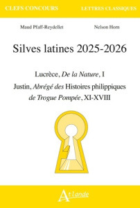 Silves latines. Lucrèce, De la Nature ; Justin, Abrégé des Histoires Philippiques de Trogue Pompée, - Horn Nelson ; Pfaff-Reydellet Maud