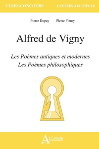 Vigny. Poèmes antiques et modernes, poèmes philosophiques - Dupuy Pierre ; Fleury Pierre