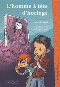 L'homme à tête d'horloge - Chaboud Jack ; Stock Ludivine