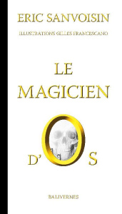 Le magicien d'Os - Sanvoisin Eric ; Francescano Gilles