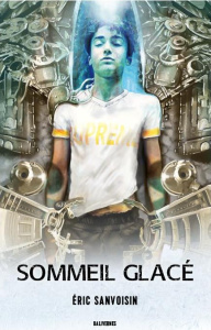 Sommeil glacé - Sanvoisin Eric