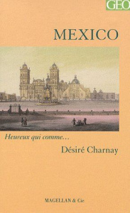 Mexico. Portrait d'une ville - Charnay Désiré