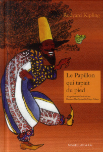 Le papillon qui tapait du pied - Kipling Rudyard ; MacDonald Damien ; Palma Maya
