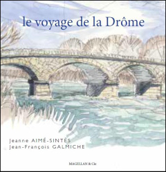 Le voyage de la Drôme - Aimé-sintès Jeanne ; Galmiche Jean-François