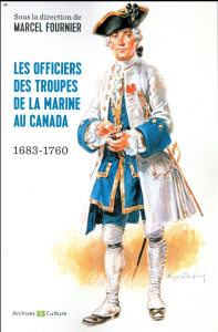 Les officiers des troupes de la marine au Canada (1683-1760) - Fournier Marcel ; Veyssière Laurent