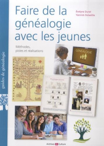 Faire de la généalogie avec les jeunes. Méthodes, pistes et réalisations - Duret Evelyne ; Doladille Yannick