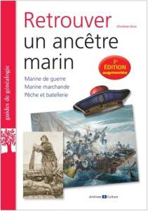 Retrouver un ancêtre marin. 3e édition revue et augmentée - Duic Christian