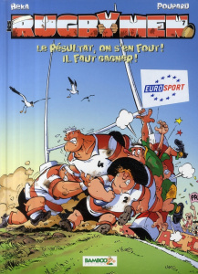 Les Rugbymen Tome 7 : Le résultat, on s'en fout ! Il faut gagner ! - BEKA/POUPARD/COSSON