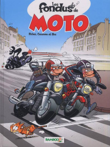 Les fondus de moto - Richez Hervé ; Cazenove Christophe