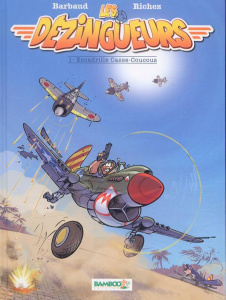 Les Dézingueurs Tome 1 : Escadrille Casse-Coucous - Richez Hervé ; Barbaud Jean