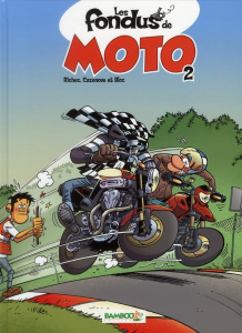 Les fondus de moto : Tome 2 - RICHEZ/BLOZ/CAZENOVE