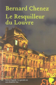 Le Resquilleur du Louvre - Chenez Bernard