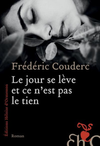 Le jour se lève et ce n'est pas le tien - Couderc Frédéric