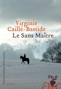 Le Sans Maître - Caillé-Bastide Virginie