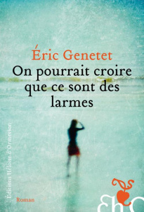 On pourrait croire que ce sont des larmes - Genetet Eric